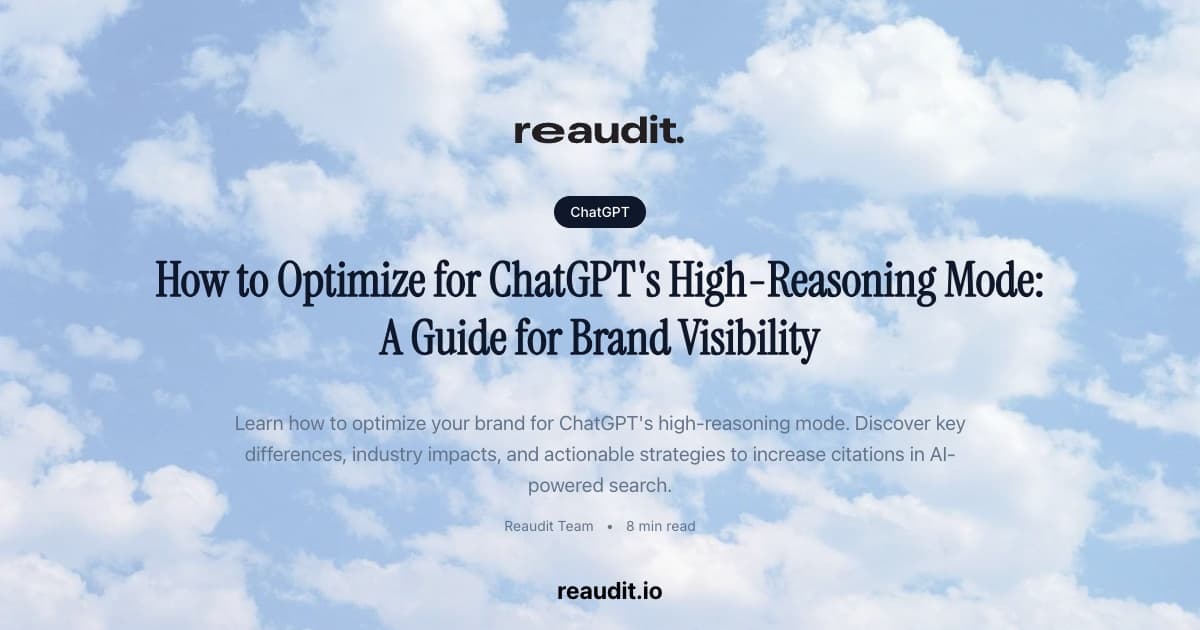 How to Optimize for ChatGPT's High-Reasoning Mode: A Guide for Brand Visibility